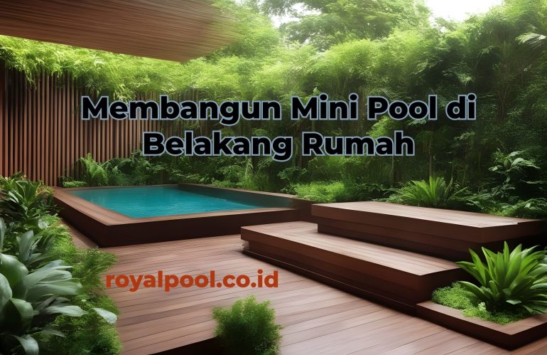 Membangun Mini Pool di Belakang Rumah